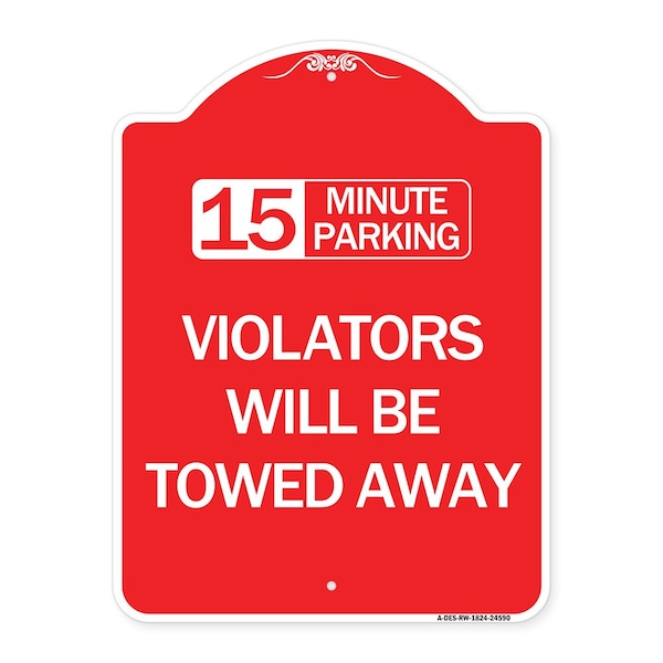 Signmission 15-Minute Parking Violators Will Towed Away, Red & White Aluminum Sign, 18" x 24", RW-1824-24590 A-DES-RW-1824-24590 - main